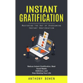 Instant Gratification: Mastering the Art of Overcoming Instant Gratification (Reduce Instant Gratification, Beat Social Media Addiction, and - Paperback