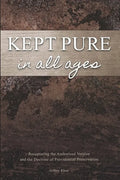 Kept Pure In All Ages: Recapturing the Authorised Version and the Doctrine of Providential Preservation - Paperback