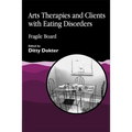 Arts Therapies and Clients with Eating Disorders: Fragile Board - Paperback