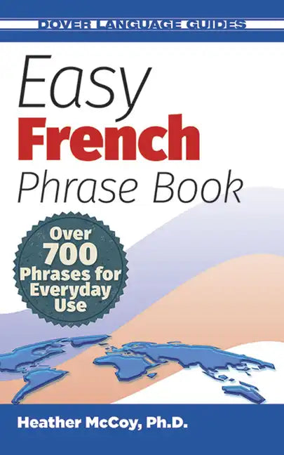 Easy French Phrase Book: Over 700 Phrases for Everyday Use - Paperback