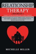 Relationship Therapy: 2 Books in 1: Anxiety in Relationship and Couple Therapy. Manage Anxiety in Love in 7 Simple Steps, Change Your Bad Ha - Paperback