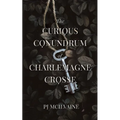 The Curious Conundrum of Charlemagne Crosse - Paperback
