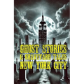 Ghost Stories & Graveyard Tales: New York City - Paperback