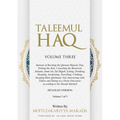 Taleemul Haq: VOLUME THREE - Sunnats of Reciting the Quraan Majeed, Dua, Visiting the Sick, Consoling the Bereaved, Salaam, Jumu'ah, - Paperback