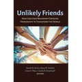 Unlikely Friends: How God Uses Boundary-Crossing Friendships to Transform the World - Hardcover