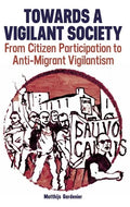 Towards a Vigilant Society: From Citizen Participation to Anti-Migrant Vigilantism - Hardcover