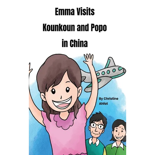 Emma Visits Kounkoun and Popo in China - Hardcover