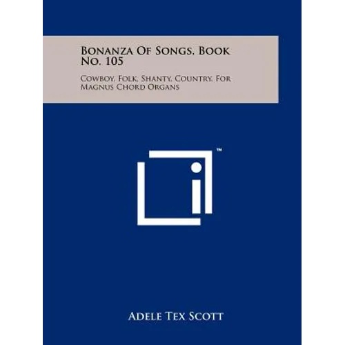 Bonanza Of Songs, Book No. 105: Cowboy, Folk, Shanty, Country, For Magnus Chord Organs - Paperback