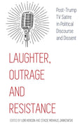 Laughter, Outrage and Resistance: Post-Trump TV Satire in Political Discourse and Dissent - Hardcover
