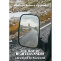 The Way of Righteousness: Licensed to Succeed - Hardcover