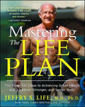 Mastering the Life Plan: The Essential Steps to Achieving Great Health and a Leaner, Stronger, and Sexier Body - Paperback