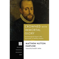 Crowned with Immortal Glory: Eschatological Hope in the Spirituality of William Perkins - Paperback
