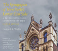 The Synagogues of New York's Lower East Side: A Retrospective and Contemporary View, 2nd Edition - Paperback