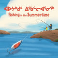 Fishing in the Summertime: Bilingual Inuktitut and English Edition - Hardcover