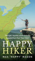 Happy Hiker: The Epic Journey of an Unlikely Appalachian Trail Thru-Hiker - Hardcover