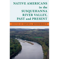 Native Americans in the Susquehanna River Valley, Past and Present - Paperback