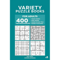 Variety Puzzle Books for Adults - 400 Easy to Normal Puzzles 9x9: Classic Sudoku, Killer Sudoku, Sudoku Greater Than, Sudoku Consecutive (Volume 5) - Paperback