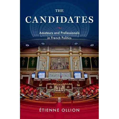 The Candidates: Amateurs and Professionals in French Politics - Paperback