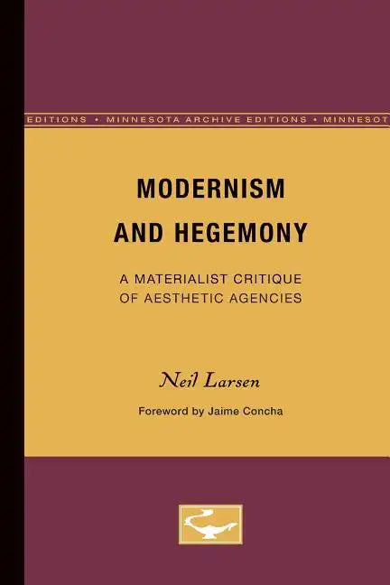 Modernism and Hegemony: A Materialist Critique of Aesthetic Agencies Volume 71 - Paperback
