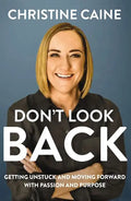 Don't Look Back: Getting Unstuck and Moving Forward with Passion and Purpose - Hardcover