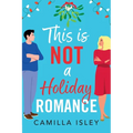 This Is Not a Holiday Romance - Paperback