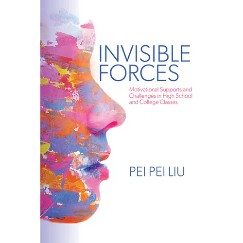 Invisible Forces: Motivational Supports and Challenges in High School and College Classes - Hardcover