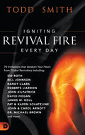 Igniting Revival Fire Everyday: 70 Invitations that Awaken Your Heart from Global Revivalists including Randy Clark, David Hogan, James W. Goll, John - Hardcover