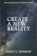 Create a New Reality: Move Beyond Law of Attraction Theory - Paperback