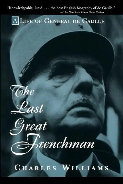 The Last Great Frenchman: A Life of General de Gaulle - Paperback