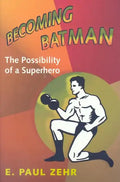 Becoming Batman: The Possibility of a Superhero - Hardcover