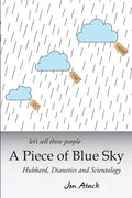 Let's sell these people A Piece of Blue Sky: Hubbard, Dianetics and Scientology - Paperback
