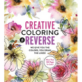 Creative Coloring in Reverse: We Give You the Colors, You Draw the Lines! - Paperback