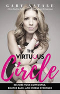 The Virtuous Circle: Restore Your Confidence, Bounce Back, and Emerge Stronger - Paperback