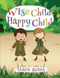 Wise Child Happy Child - Paperback