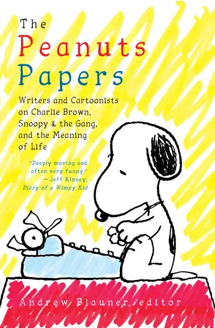 The Peanuts Papers: Writers and Cartoonists on Charlie Brown, Snoopy & the Gang, and the Meaning of Life: A Library of America Special Publication - Hardcover