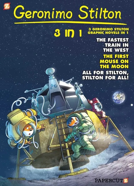 Geronimo Stilton 3-In-1 #5: Collecting the Fastest Train in the West, First Mouse on the Moon, and All for Stilton, Stilton for All! - Paperback