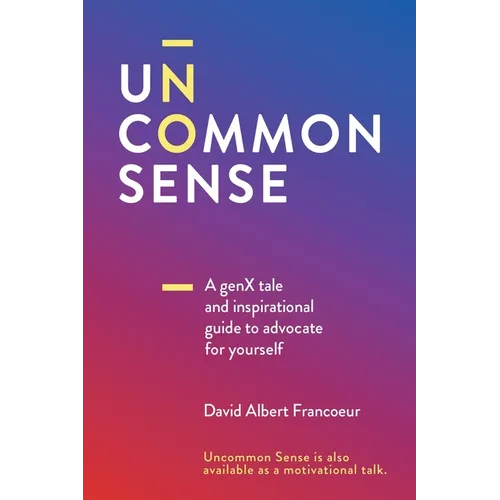 Uncommon Sense: A Gen X tale and an inspirational guide to advocate for yourself - Paperback