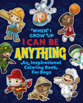 When I Grow Up I Can Be Anything an Inspirational Coloring Book For Boys: Help boys build confidence, express creativity and empower them to follow th - Paperback