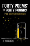 Forty Poems* for Forty Pounds: To Be Read by the Refrigerator Light - Hardcover
