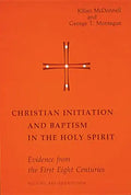 Christian Initiation and Baptism in the Holy Spirit: Evidence from the First Eight Centuries - Paperback