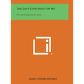 The Lost Continent of Mu: The Motherland of Men - Hardcover