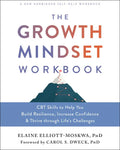 The Growth Mindset Workbook: CBT Skills to Help You Build Resilience, Increase Confidence, and Thrive Through Life's Challenges - Paperback