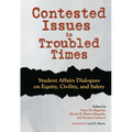 Contested Issues in Troubled Times: Student Affairs Dialogues on Equity, Civility, and Safety - Paperback