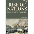 Rise of Nations - Quebec's 1775 Campaign - Paperback