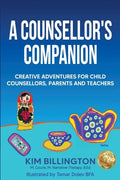 A Counsellor's Companion: Creative Adventures for Child Counsellors, Parents and Teachers - Paperback