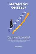 Managing oneself - The key to success in life includes tips on making the unmanageable manageable & how to Up your people skills . Time to improve you - Paperback