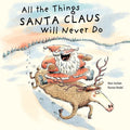 All the Things Santa Claus Will Never Do - Hardcover