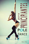 Pole Dance para Principiantes: Para Fitness y Diversión - Paperback