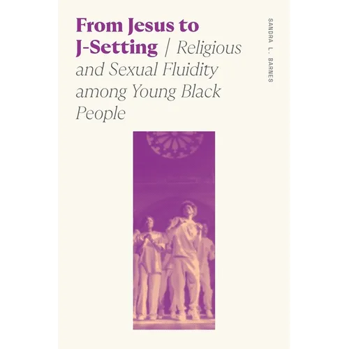 From Jesus to J-Setting: Religious and Sexual Fluidity Among Young Black People - Paperback