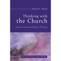 Thinking with the Church: Toward a Renewal of Baptist Theology - Paperback